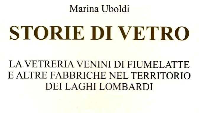 “Storie di vetro”, in un libro la vetreria Venini di Fiumelatte