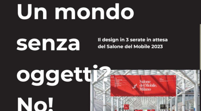 Un mondo senza oggetti? No! Il design in 3 serate in attesa del Salone del Mobile un mondo senza oggetti