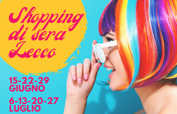 Lecco. Dal 15 giugno tornano i giovedì dello ‘Shopping di Sera”