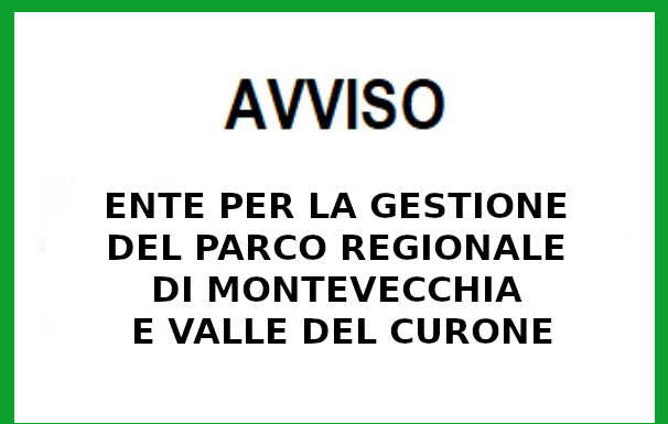 AVVISO – ENTE PER LA GESTIONE DEL PARCO REGIONALE DI MONTEVECCHIA E VALLE DEL CURONE