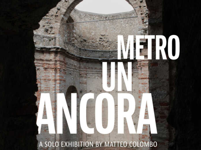 Ancora un metro mostra matteo colombo
