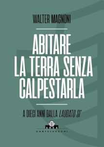 Abitare la terra senza calpestarla libro don Walter Magnoni 2025 copertina